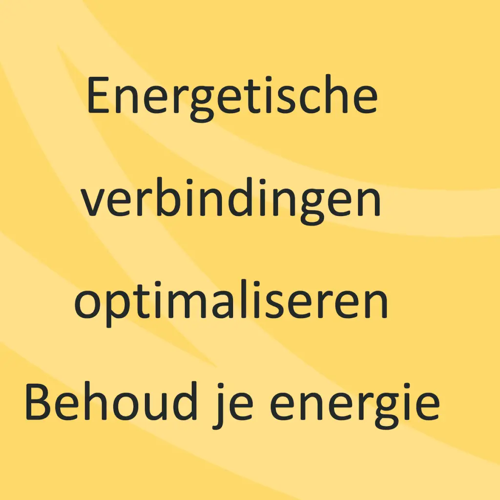Optimize Energetic Connections | Maintain Your Energy