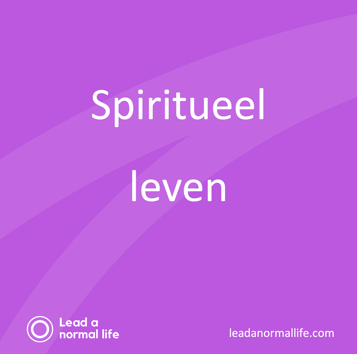 Spiritueel leven | Alles over spiritualiteit | Lead a normal life https://leadanormallife.com