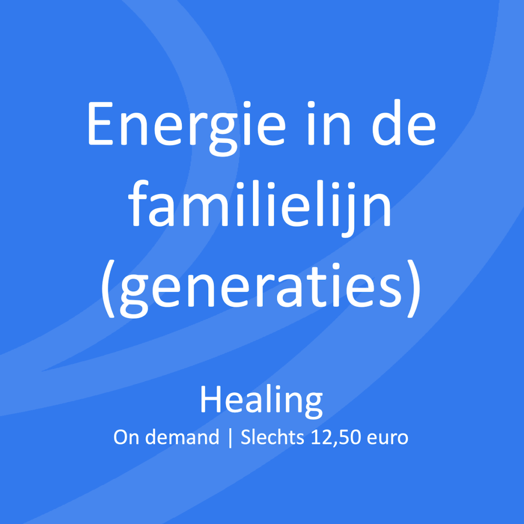 Energie in de familielijn (generaties) Healing On demand | Slechts 12,50 euro