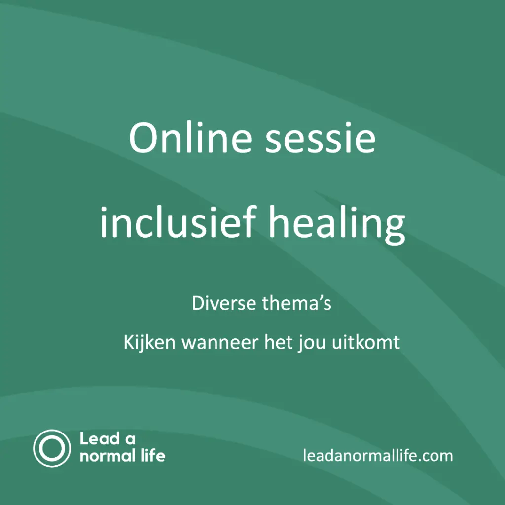 Online sessie inclusief healing | Diverse thema\s | Anoniem volgen wanneer het jou uitkomt | Lead a normal life