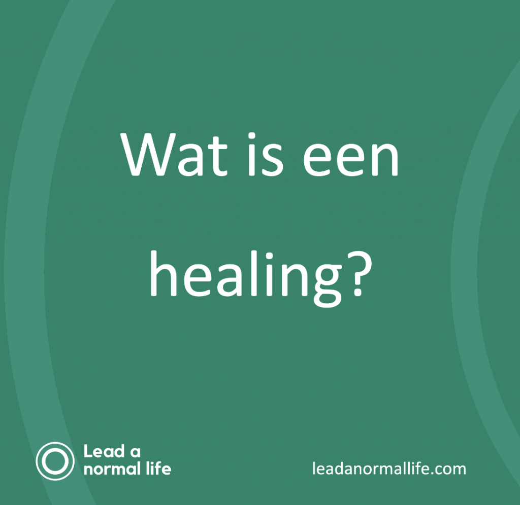 Wat is een healing? | Lead a normal life