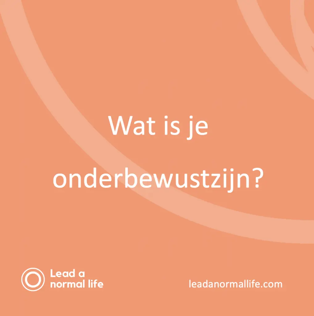 Wat is je onderbewustzijn? | Lead a normal life