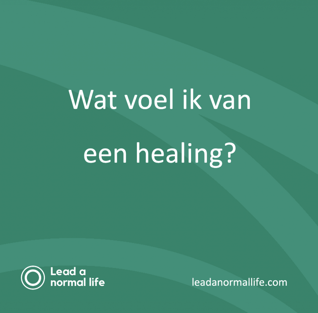 Wat voel ik van een healing? | Lead a normal life