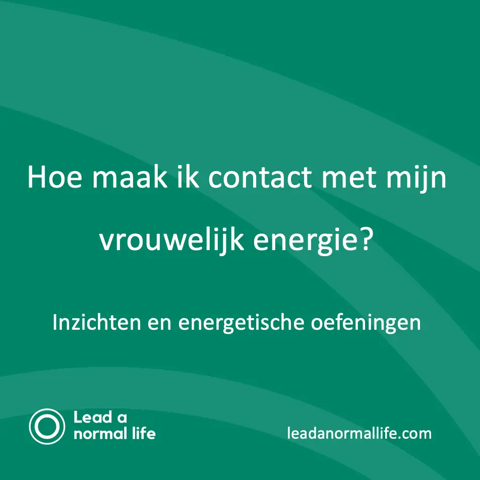 How to connect with my feminine energy | Insights and energetic exercises | Lead a normal life