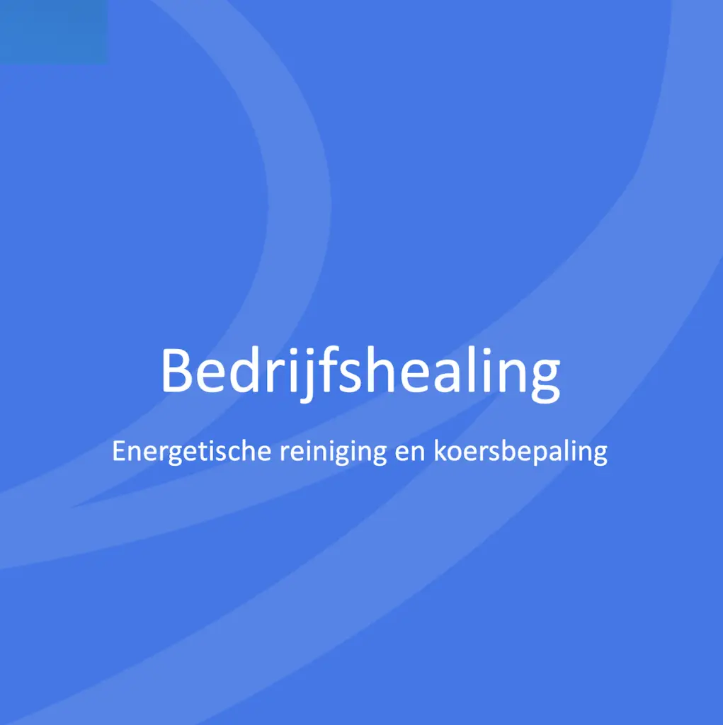 Bedrijfshealing | Energetische reiniging bedrijf en koersbepaling bedrijf.
