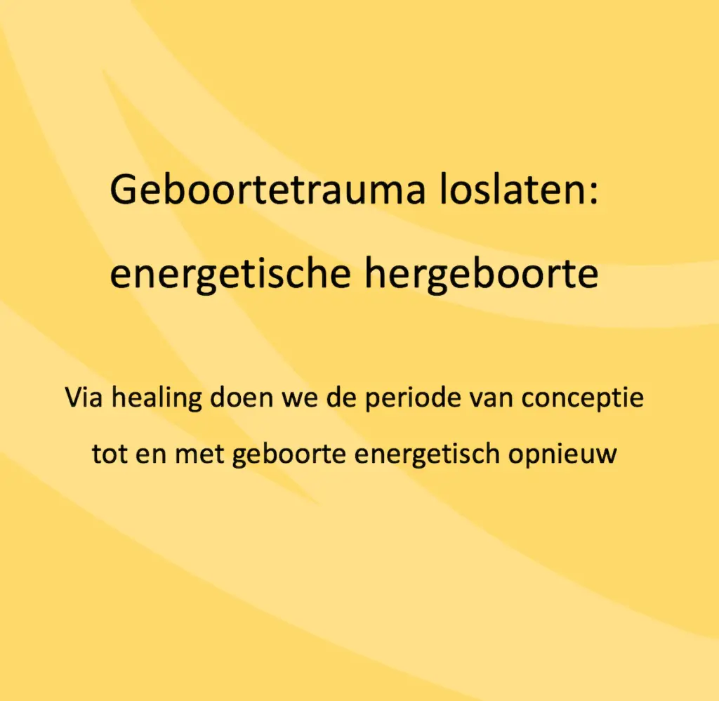 Geboortetrauma loslaten: energetische hergeboorte. Via healing doen we de periode van conceptie tot en met geboorte energetisch opnieuw.