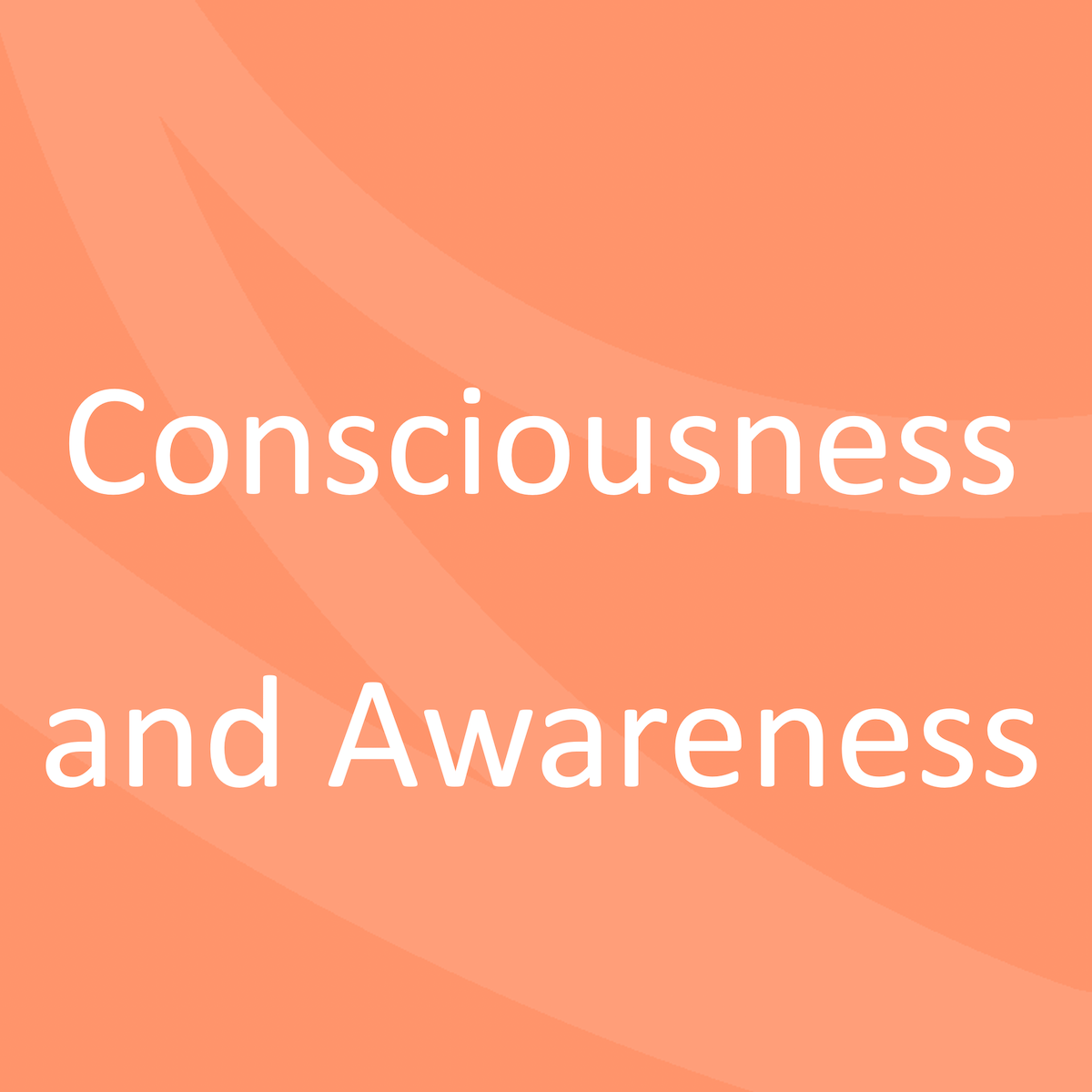 Awareness and consciousness | Lead a normal life