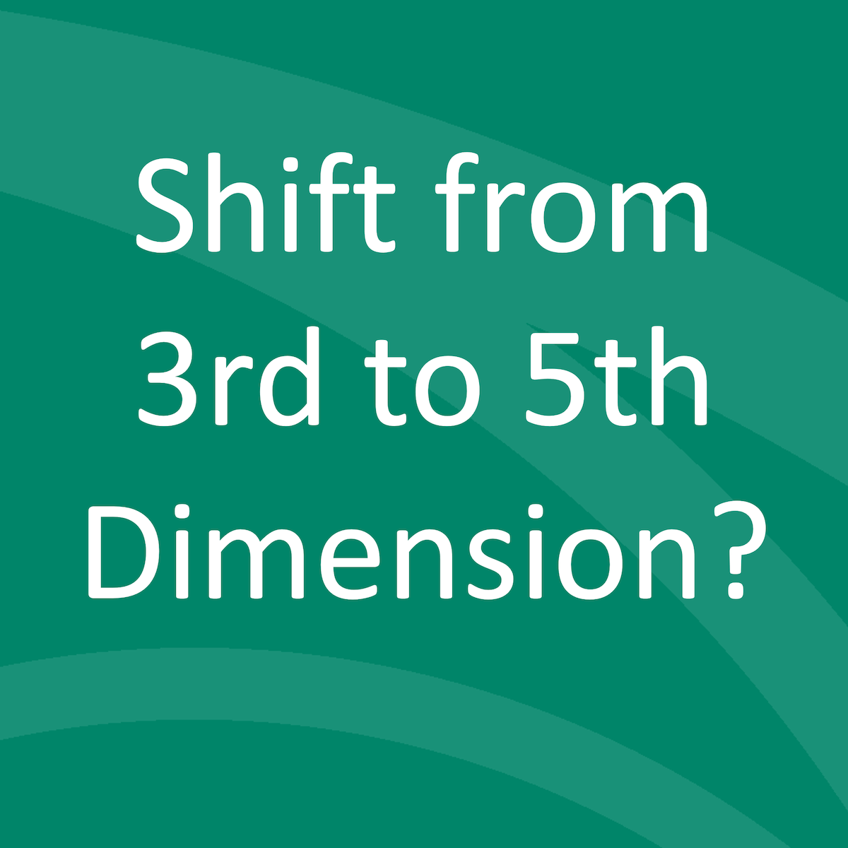 Shift van 3e dimensie naar 5e dimensie | Transformatie van aarde-energie naar luchtenergie | Lead a normal life