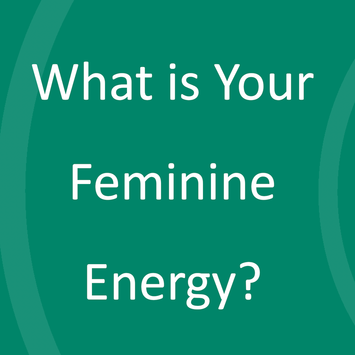 What is Your Feminine Energy? | Lead a Normal Life