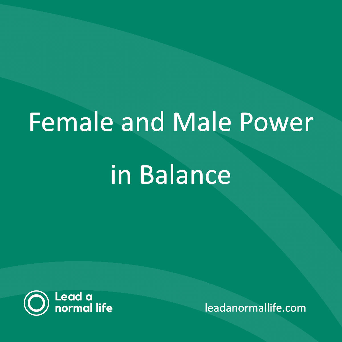 Oefening Vrouwelijke en mannelijke kracht in balans | Nodig voor creatie en manifestatie | Bekijk de energetische oefeningen | Lead a normal life