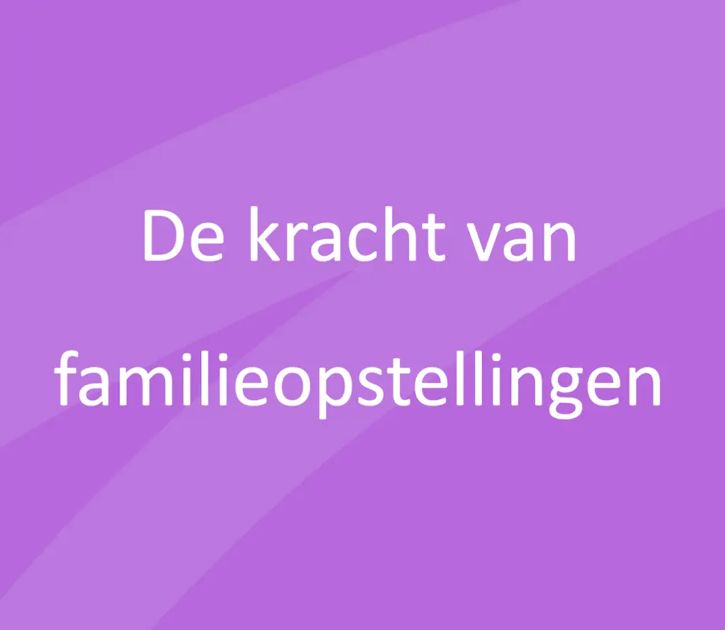 De kracht van familieopstellingen