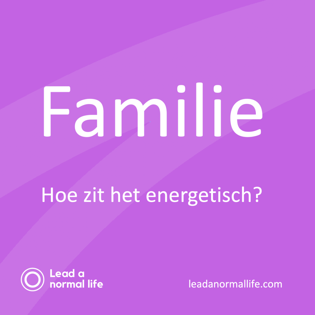 Familie | Hoe zit het energetisch? Lead a normal life