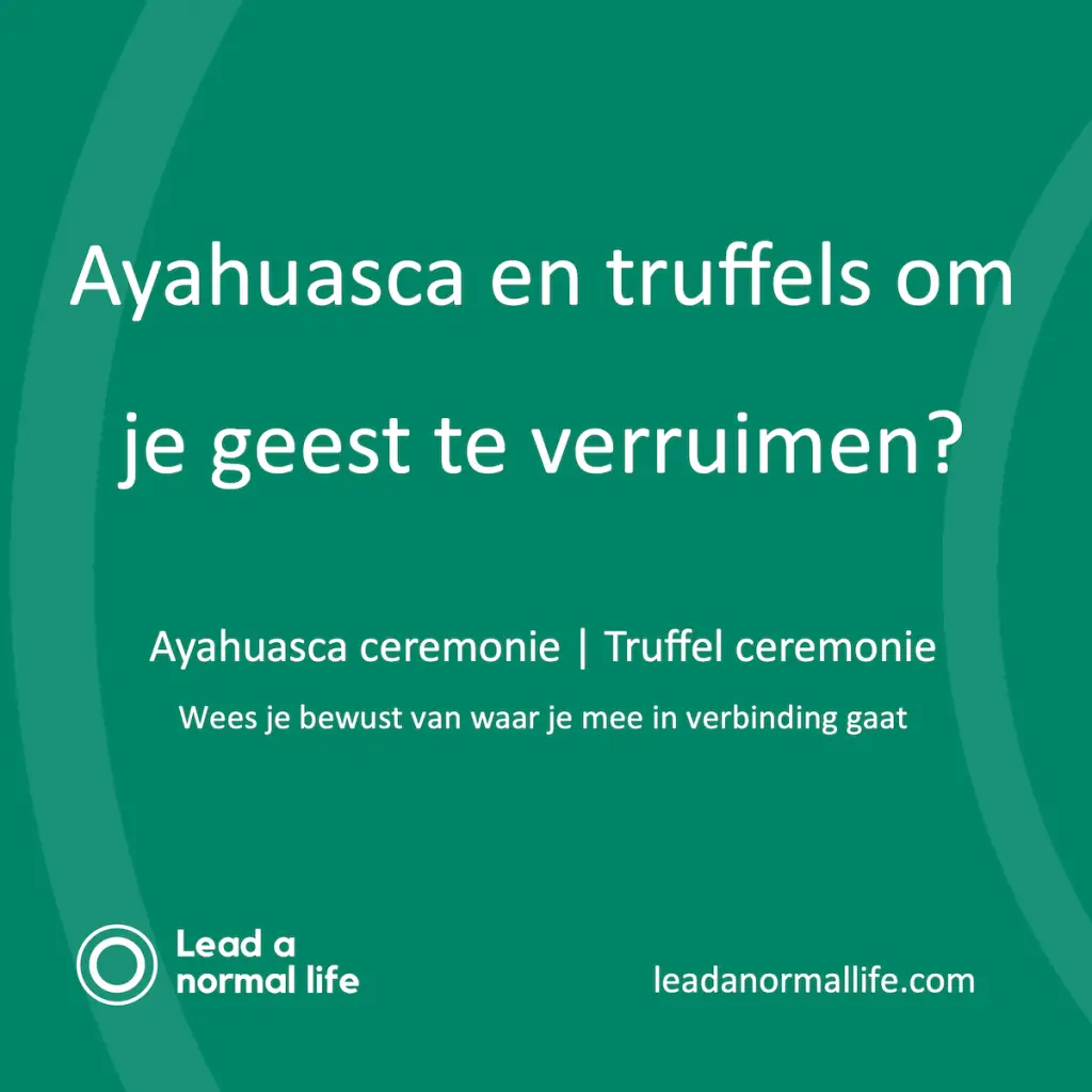 Ayahuasca en truffels om je geest te verruimen? Ayahuasca ceremonie | Truffel ceremonie Wees je bewust van de verbinding die je aangaat