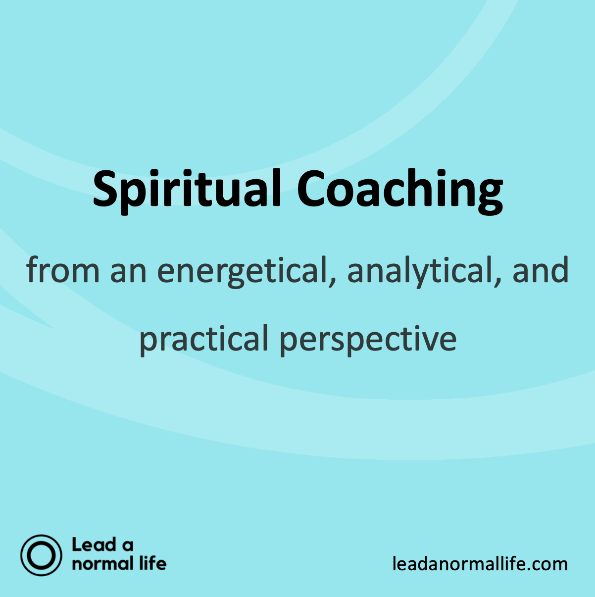 Spirituele coaching vanuit een energetisch, analytisch én praktisch perspectief. Lead a normal life