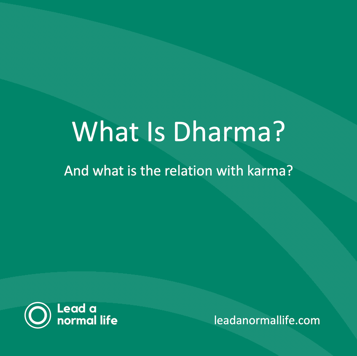 What does Living by Karma or Dharma mean?