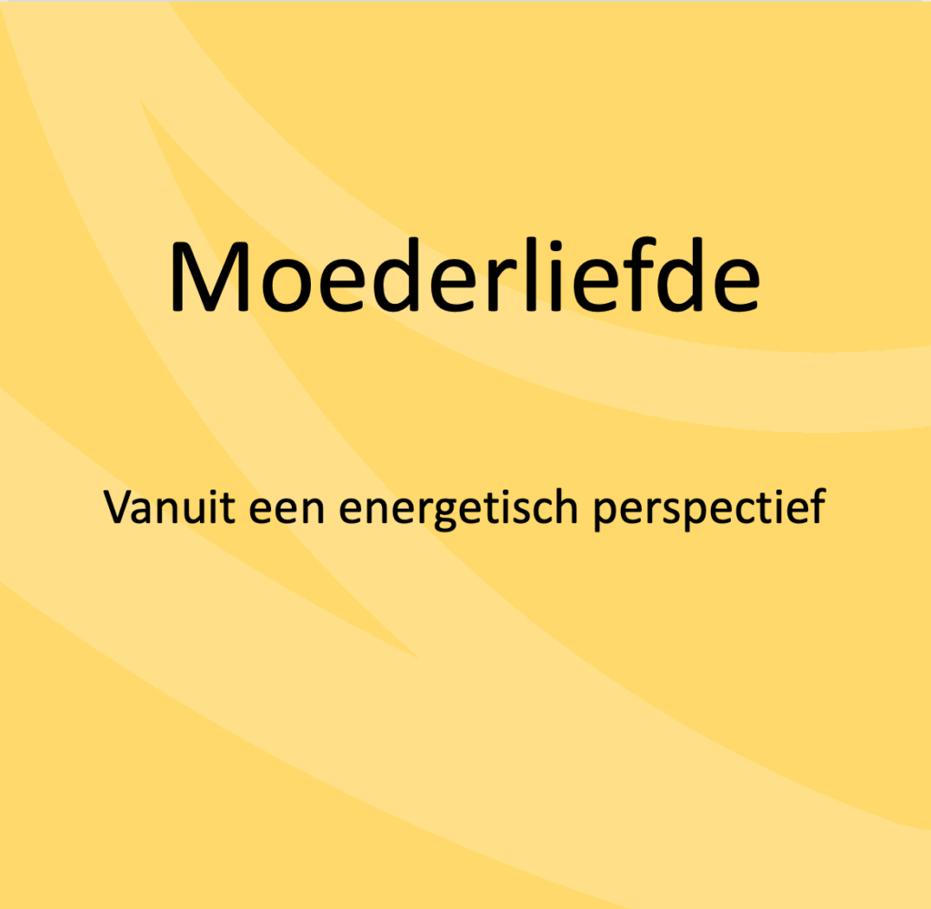 Moederliefde vanuit een energetische perspectief