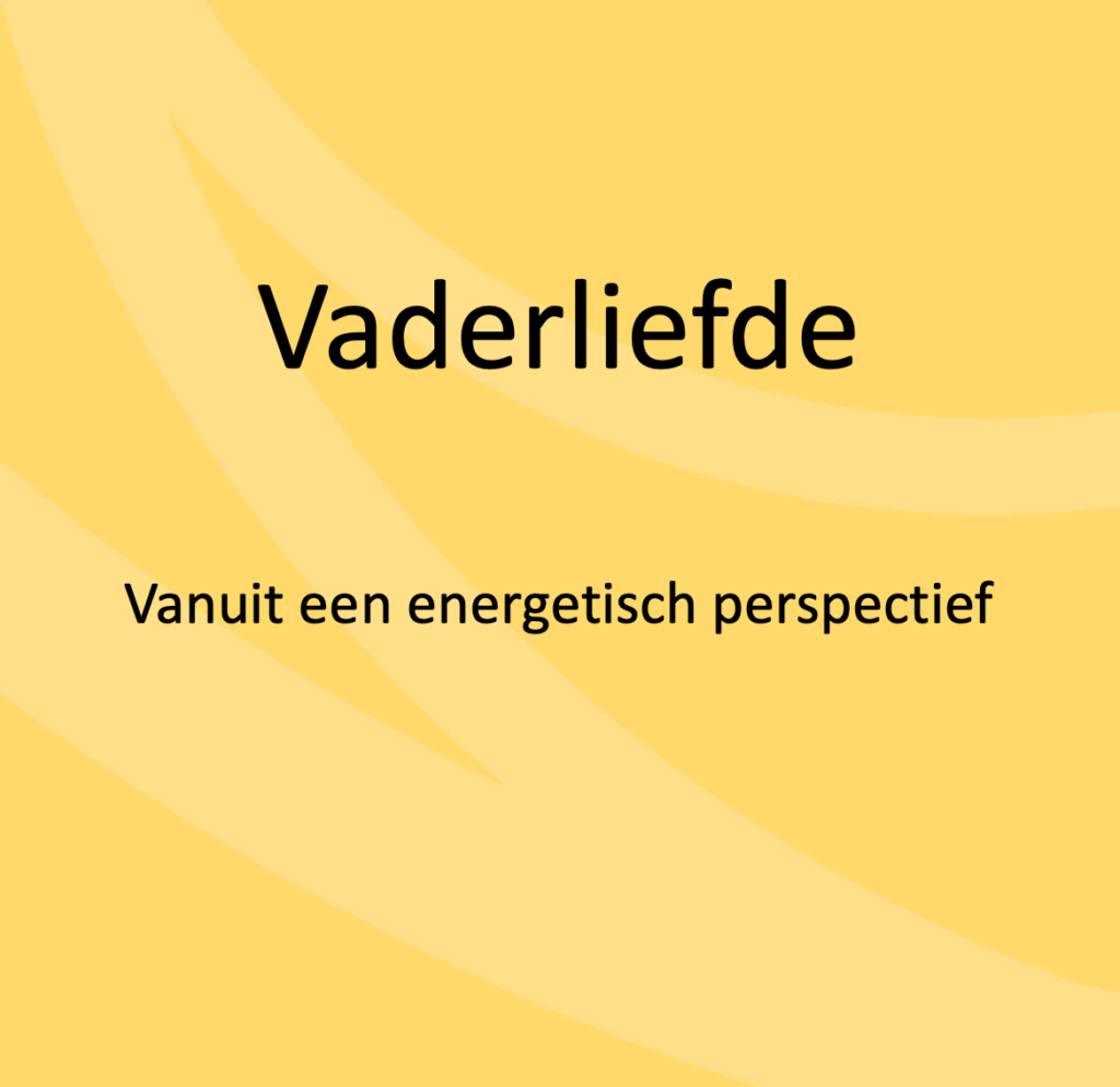 Vaderliefde vanuit een energetisch perspectief