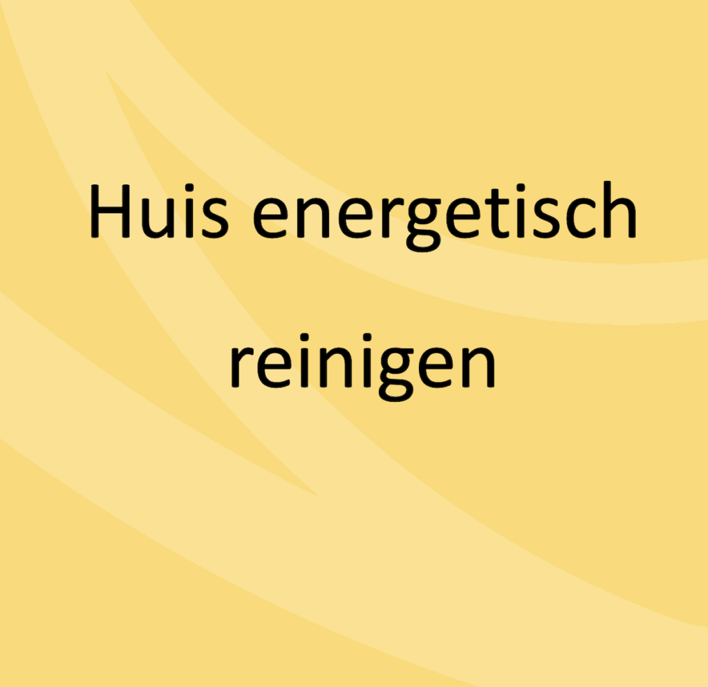 Huis energetisch reinigen