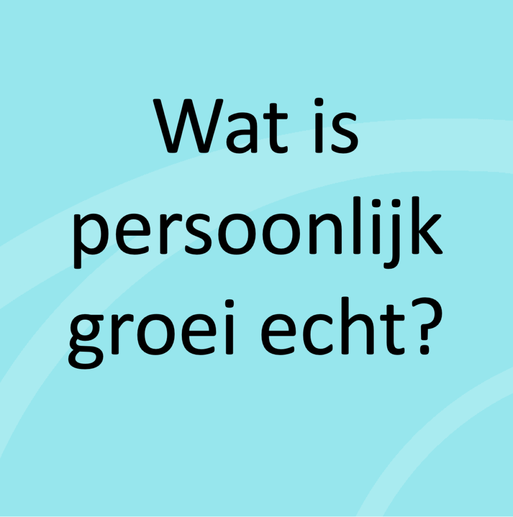 Wat is persoonlijke groei echt?