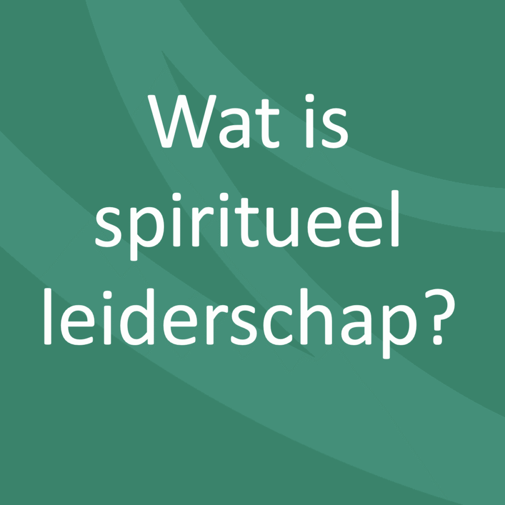Wat is spiritueel leiderschap?