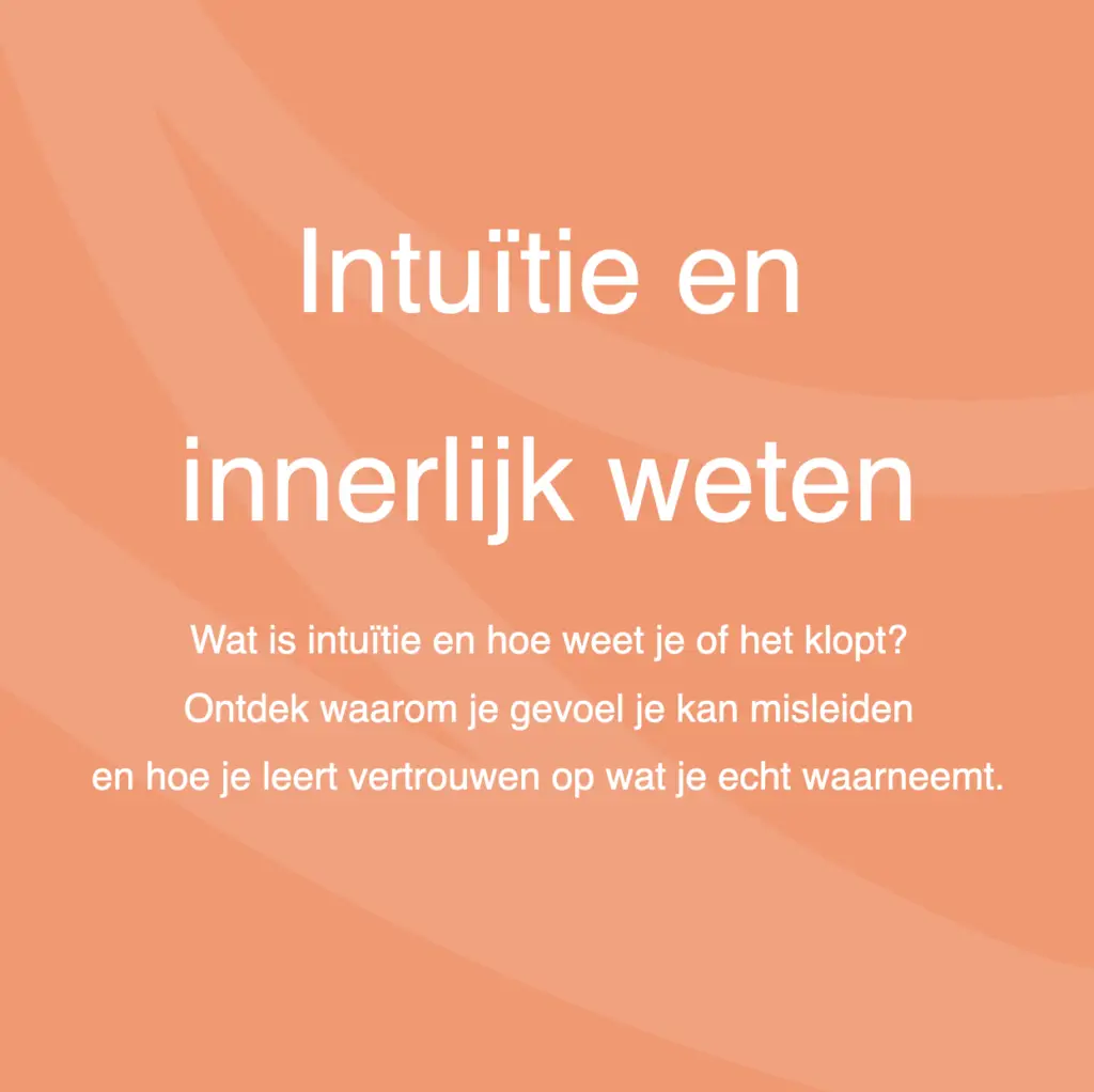 Intuïtie en innerlijk weten Wat is intuïtie en hoe weet je of het klopt? Ontdek waarom je gevoel je kan misleiden en hoe je leert vertrouwen op wat je echt waarneemt.