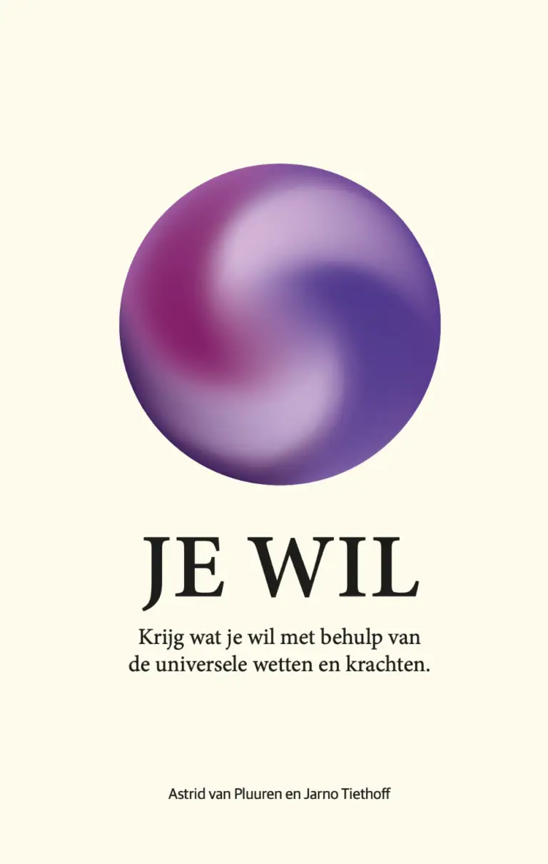 Je wil, krijg wat je wil met behulp van de universele wetten en krachten. Astrid van Pluuren en Jarno Tiethoff