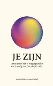 Je zijn, vanuit je zijn heb je toegang tot alles wat jij nodig hebt: kom in je kracht. Astrid van Pluuren en Jarno Tiethoff