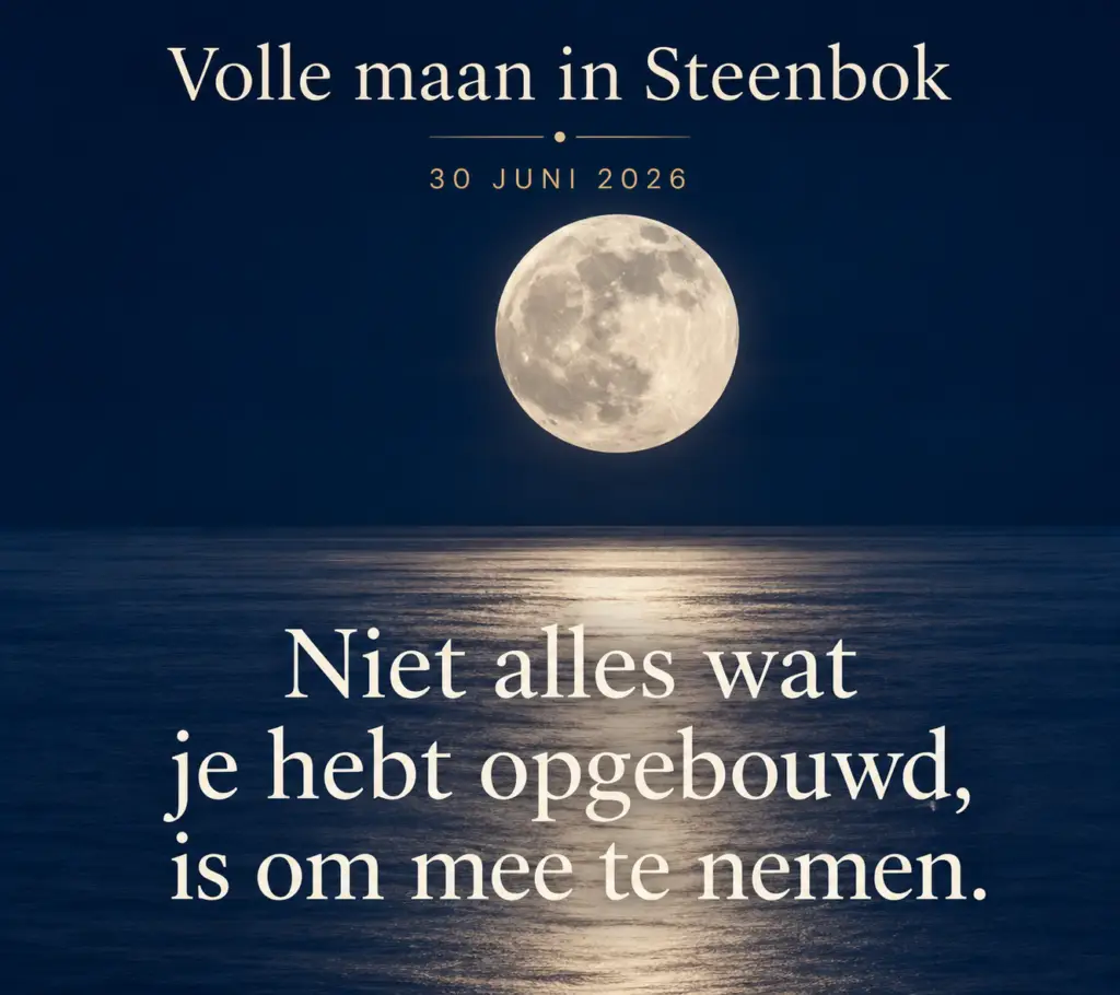Volle maan in Steenbok | 30 juni 2026 Niet alles wat je hebt opgebouwd is om mee te nemen.