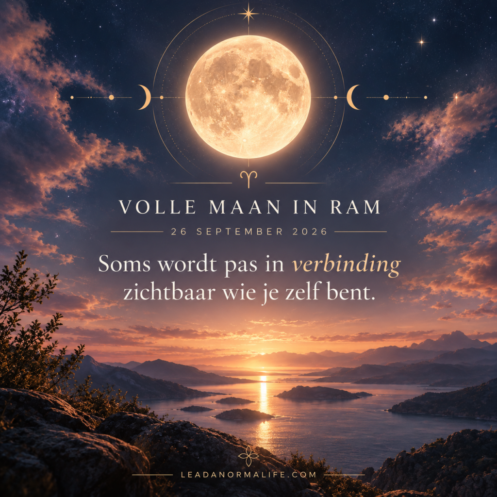 Volle maan in Ram | 26 september 2026 Leadanormallife.com Soms wordt pas in verbinding zichtbaar wie je zelf bent.